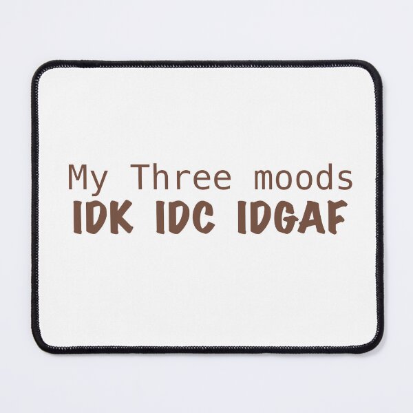 Item preview, Funny Quote Shirt – My Three Moods IDK IDC IDGAF designed and sold by Skides04.