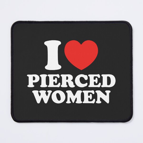 Item preview, I Love Pierced Women designed and sold by shitpostee.