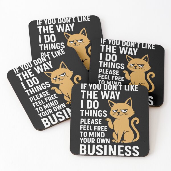 Item preview, Funny Cat Attitude Quote – If You Don’t Like The Way I Do Things Mind Your Own Business Typography designed and sold by Charaff.