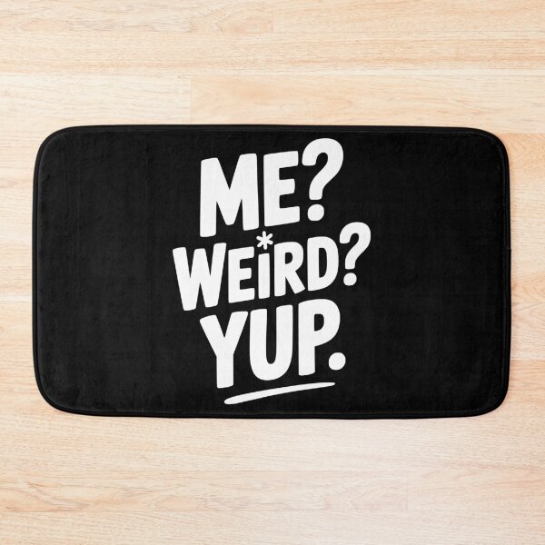 Item preview, Me? Weird? Yup. designed and sold by Frank Ring.