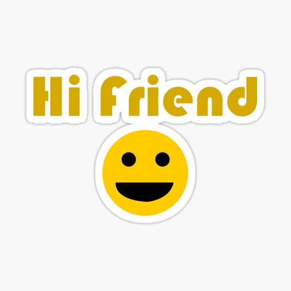 "Hi Friend" Sticker for Sale by AltPlus1 Redbubble