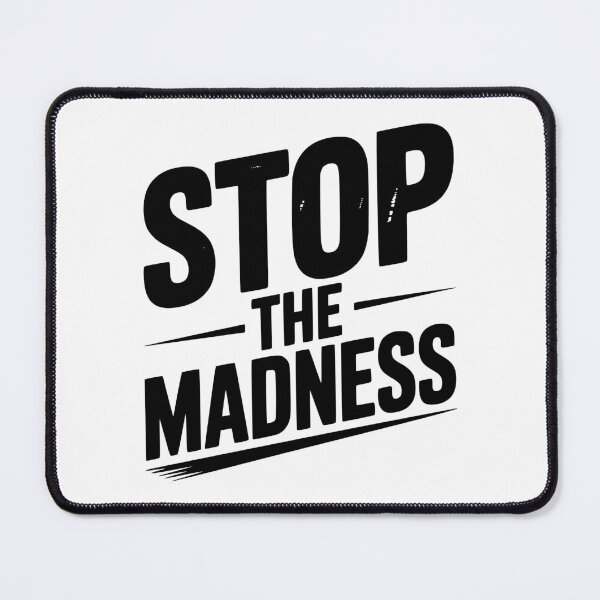 Item preview, Stop The Madness designed and sold by Frank Ring.