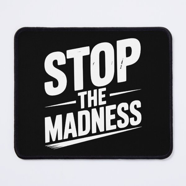 Item preview, Stop The Madness designed and sold by Frank Ring.