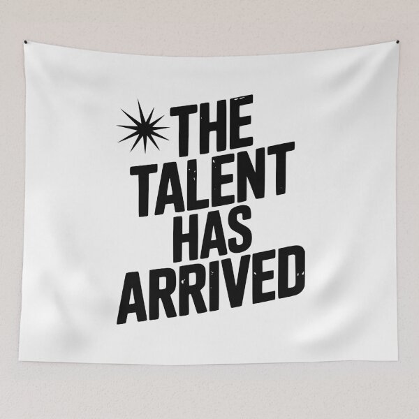 Item preview, The Talent Has Arrived designed and sold by Frank Ring.