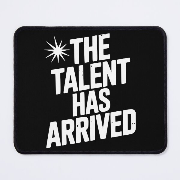 Item preview, The Talent Has Arrived designed and sold by Frank Ring.