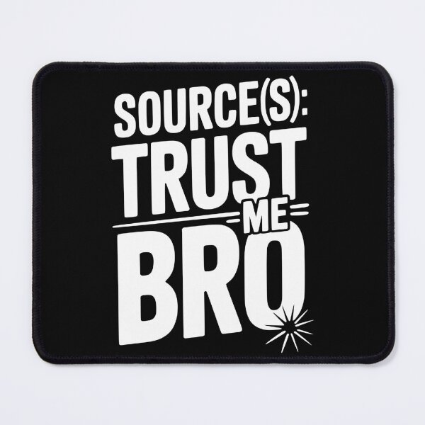 Item preview, Source(s): Trust Me Bro designed and sold by Frank Ring.