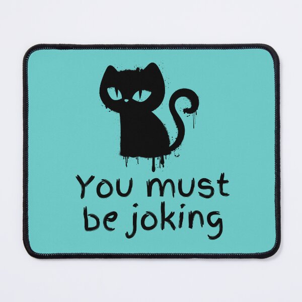 Item preview, You Must Be Joking designed and sold by Feline City.