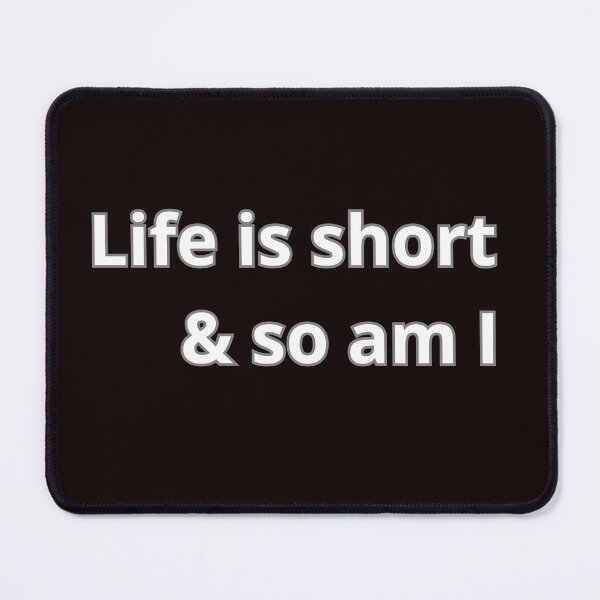 Item preview, Life is short and so am I designed and sold by Agu210.