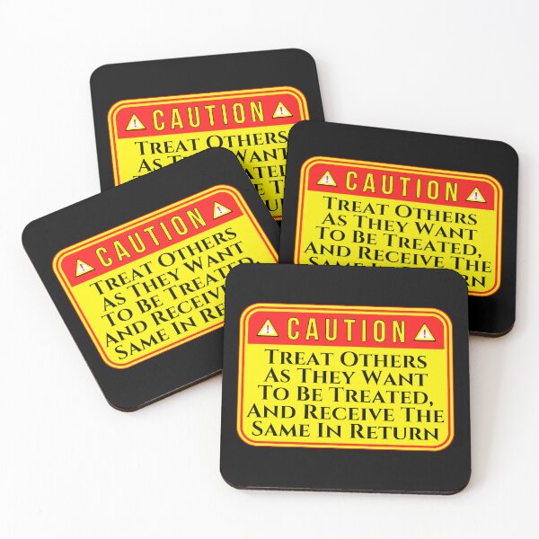 Item preview, CAUTION: Treat Others As They Want To Be Treated, And Receive The Same In Return - funny warning signs designed and sold by DesignsFromTW-S.