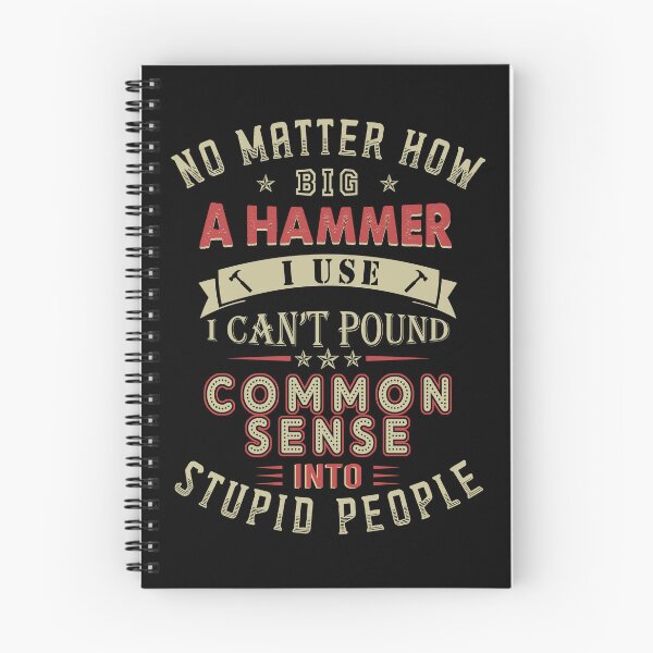 Item preview, No Matter How Big A Hammer I Use I Can't Pound Common Sense Into Stupid People designed and sold by rioferdee.