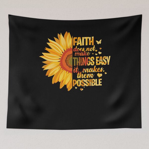 Item preview, Faith Does Not Make Things Easy It Makes Them Possible Sunflower designed and sold by rioferdee.