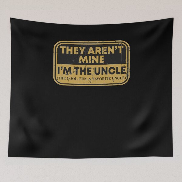 Item preview, They Aren't Mine I'm The Uncle The Cool Fun & Favorite Uncle designed and sold by rioferdee.
