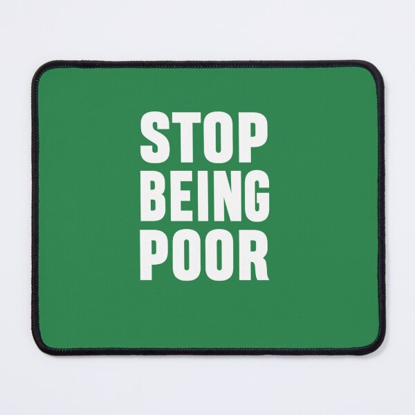 Item preview, of Stop Being Poor  	 designed and sold by xumhsgyjoov64.