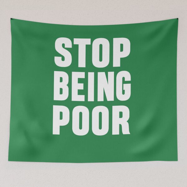 Item preview, of Stop Being Poor  	 designed and sold by xumhsgyjoov64.