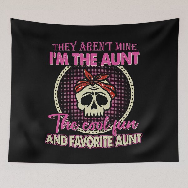 Item preview, They Aren't Mine I'm The Aunt The Cool and Favorite Aunt designed and sold by rioferdee.