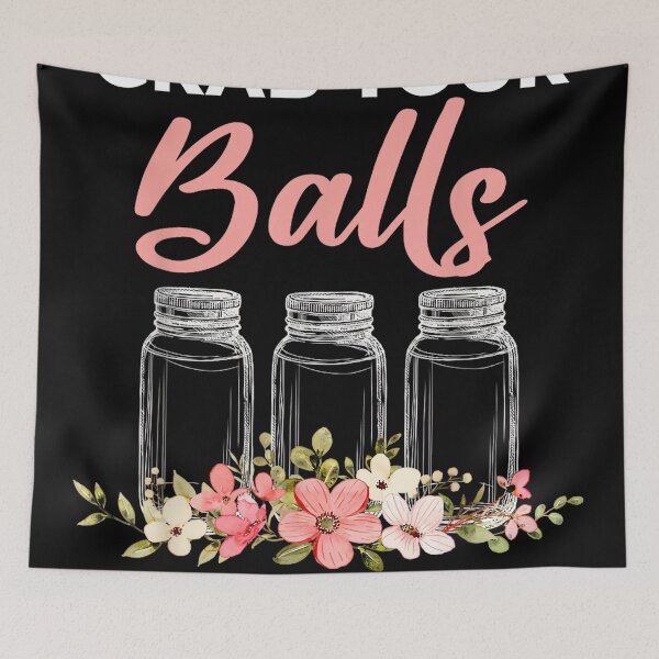 Item preview, Grab Your Balls It's Canning Season Funny Saying Gag Joke designed and sold by mkrcsuuh2.
