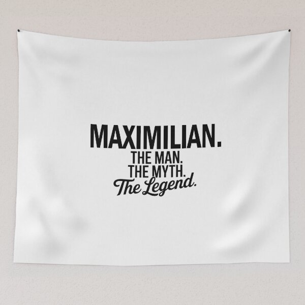 Item preview, Maximilian Name Maximilian The Man The Myth The legend designed and sold by Watsonarts.