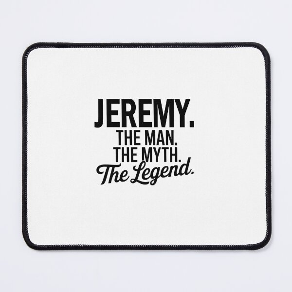 Item preview, Jeremy Name Jeremy The Man The Myth The legend designed and sold by Watsonarts.