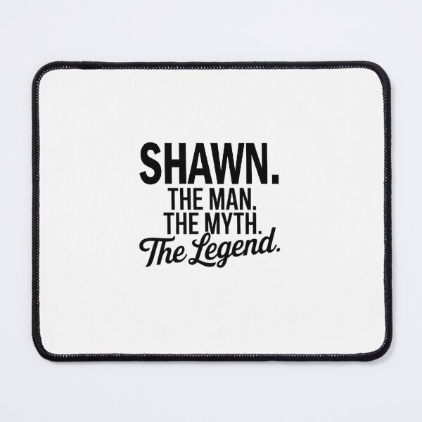 Item preview, Shawn Name Shawn The Man The Myth The legend designed and sold by Watsonarts.
