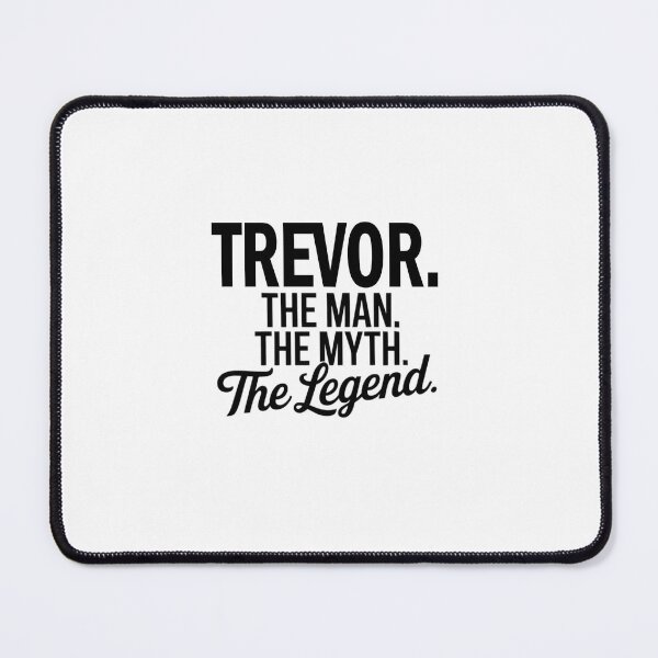 Item preview, Trevor Name Trevor The Man The Myth The legend designed and sold by Watsonarts.