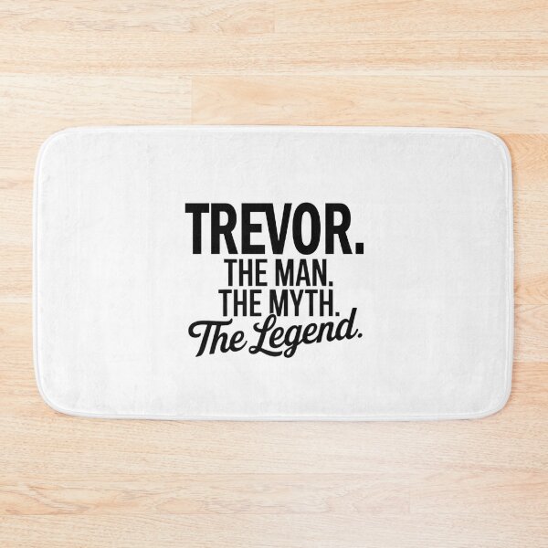 Item preview, Trevor Name Trevor The Man The Myth The legend designed and sold by Watsonarts.