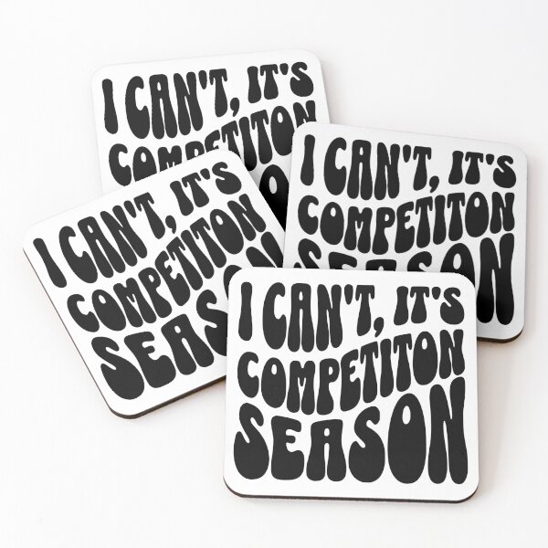 Item preview, I Can't It's Competition Season designed and sold by FloraliteCo.