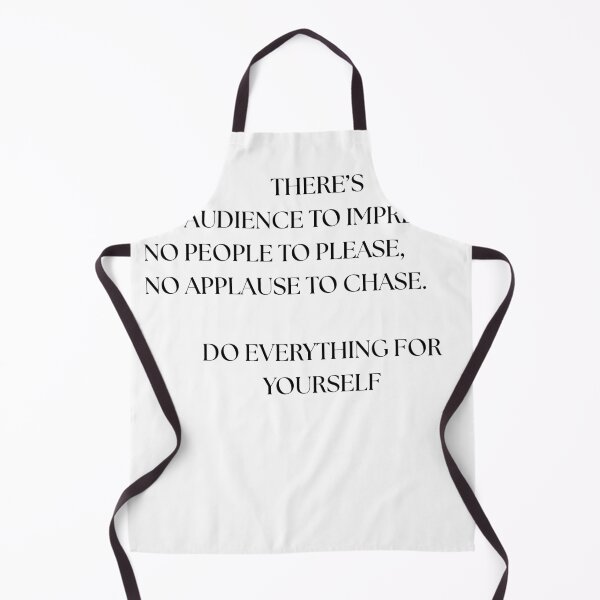 Item preview, there’s no audience to impress, no people to please, no applause to chase. do everything for yourself designed and sold by GoldenGuidance.