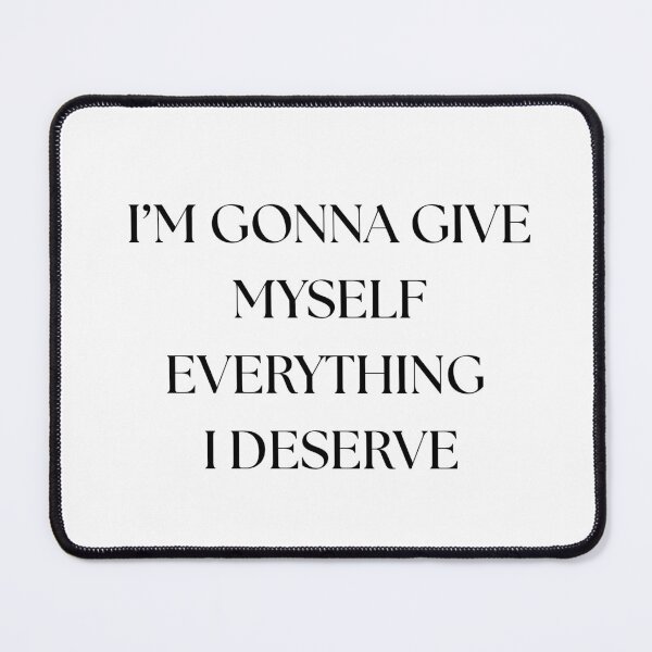 Item preview, I’m gonna give myself everything I deserve designed and sold by GoldenGuidance.