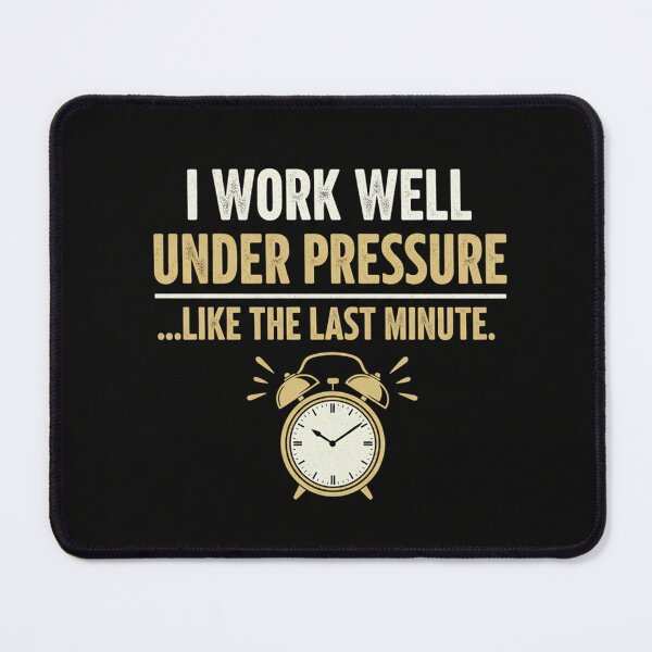 Item preview, Funny Procrastinators Quote Sign - I work well under pressure designed and sold by ArtOfficialGR.
