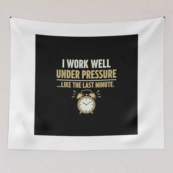 Item preview, Funny Procrastinators Quote Sign - I work well under pressure designed and sold by ArtOfficialGR.