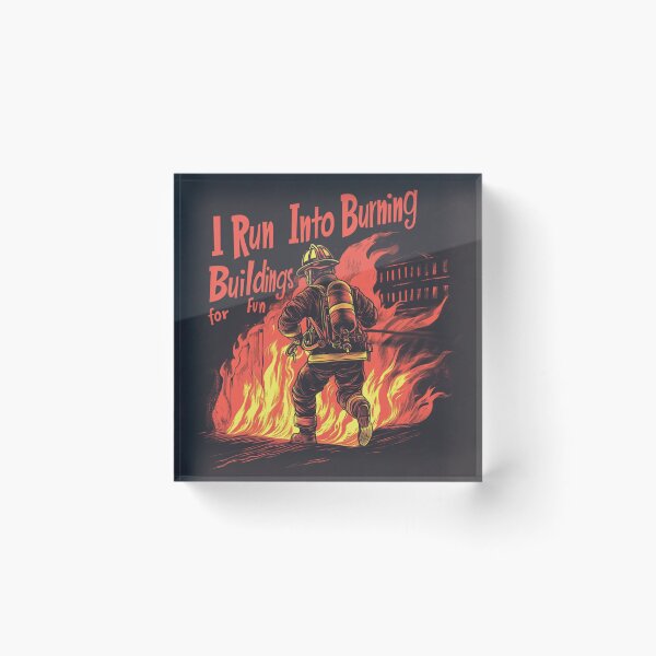 Item preview, I Run into Burning Buildings for Fun - Firefighter 2 designed and sold by HalsandTyCustom.