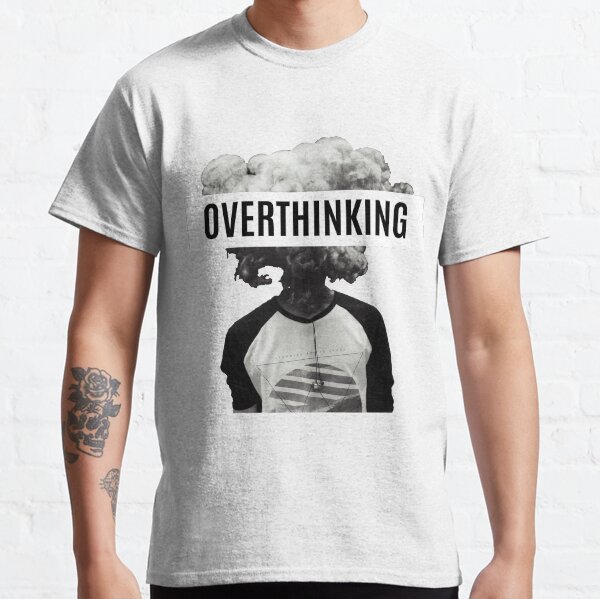 probably overthinking everything t shirt shein