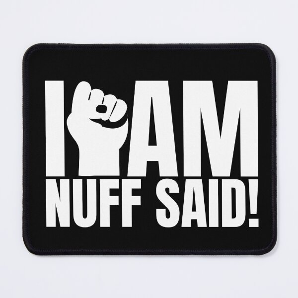 Item preview, I Am Nuff Said – Black History Inspired Design designed and sold by CreativesbySam.