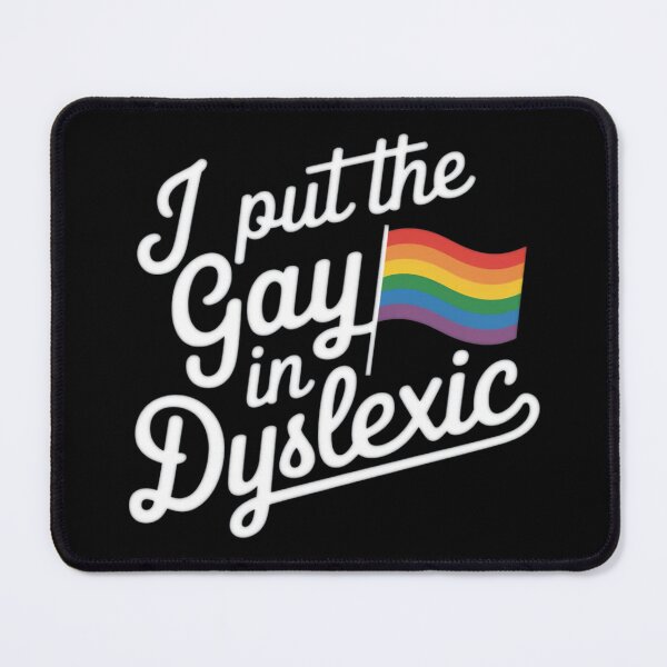 Item preview, I Put The Gay In Dyslexic Celebrate Identity With Humor and Pride designed and sold by SkymarArt.