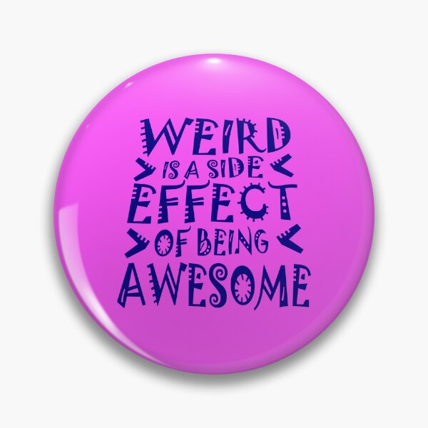 Item preview, Weird is a side effect of being awesome Saying Quote designed and sold by shirt-o-mat.