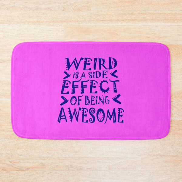 Item preview, Weird is a side effect of being awesome Saying Quote designed and sold by shirt-o-mat.