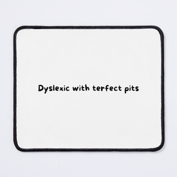 Item preview, Dslexic but Terfect Pits – Funny Typo Humor Typography Design designed and sold by Ruchixa.