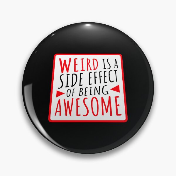 Item preview, Weird is a side effect of being awesome Saying Quote designed and sold by shirt-o-mat.