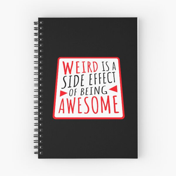 Item preview, Weird is a side effect of being awesome Saying Quote designed and sold by shirt-o-mat.