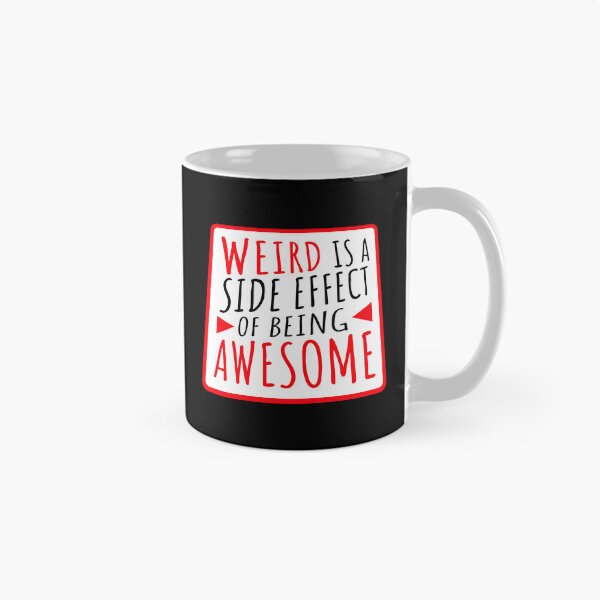 Item preview, Weird is a side effect of being awesome Saying Quote designed and sold by shirt-o-mat.