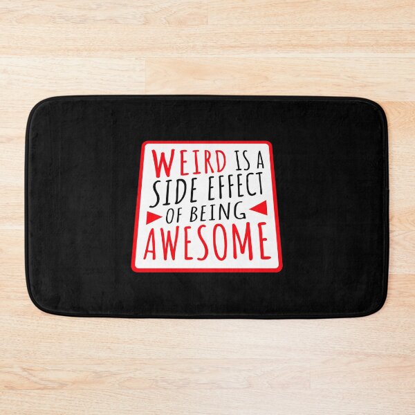 Item preview, Weird is a side effect of being awesome Saying Quote designed and sold by shirt-o-mat.