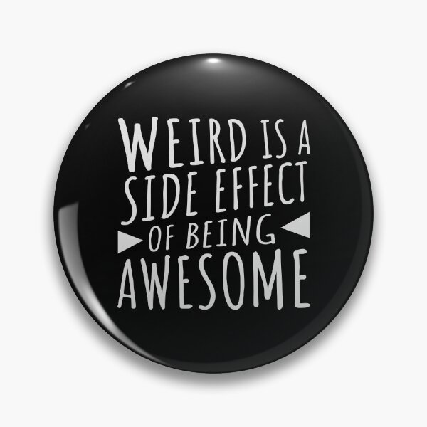Item preview, Weird is a side effect of being awesome Saying Quote designed and sold by shirt-o-mat.