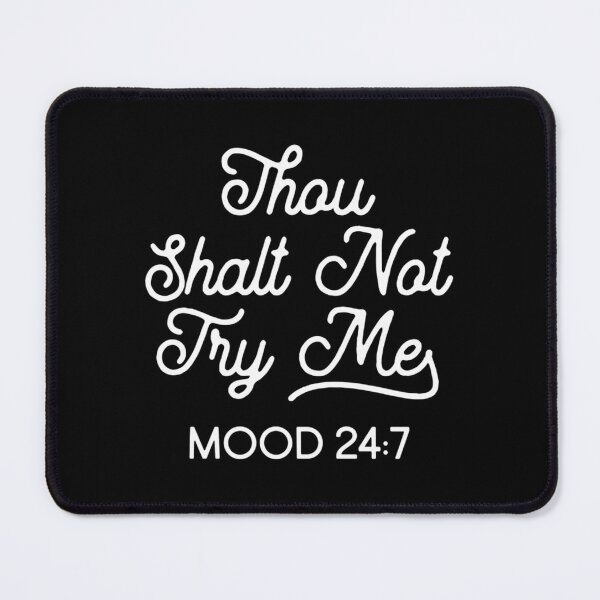 Item preview, Thou Shalt Not Try Me Mood 247 designed and sold by ctatdrchety68.