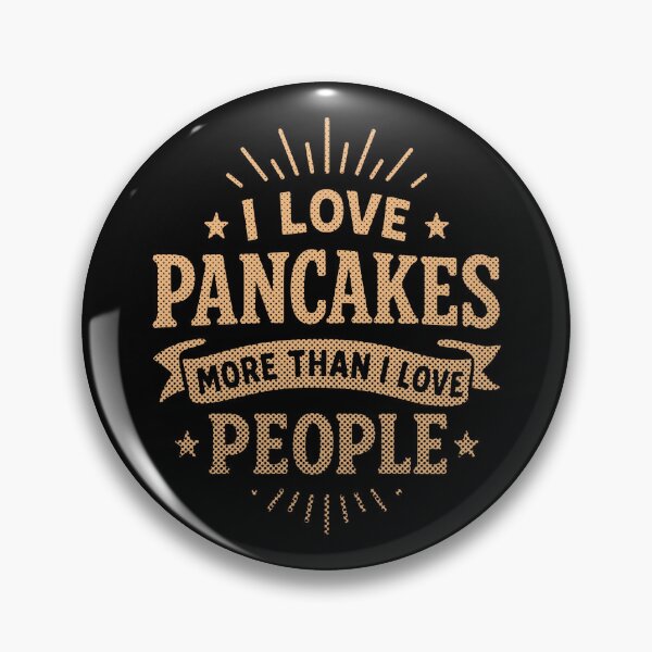 Item preview, I Love Pancakes More Than I Love People – Funny Foodie Quote designed and sold by SnappyPNG.