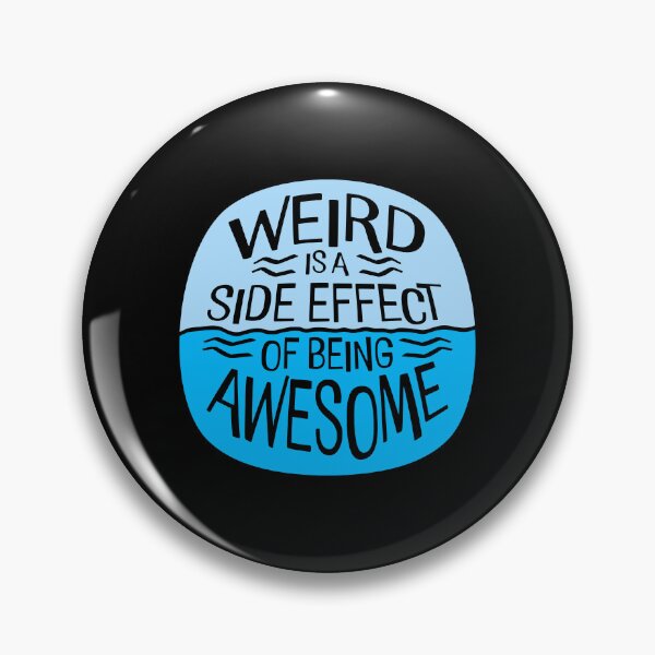 Item preview, Weird is a side effect of being awesome Saying Quote designed and sold by shirt-o-mat.