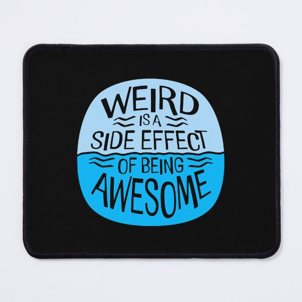 Item preview, Weird is a side effect of being awesome Saying Quote designed and sold by shirt-o-mat.