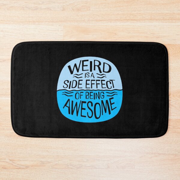 Item preview, Weird is a side effect of being awesome Saying Quote designed and sold by shirt-o-mat.