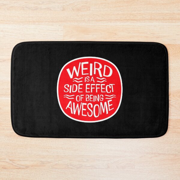 Item preview, Weird is a side effect of being awesome Saying Quote designed and sold by shirt-o-mat.