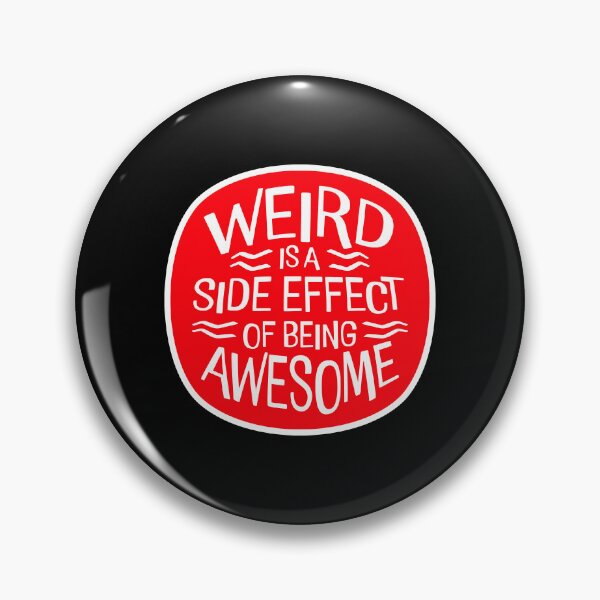 Item preview, Weird is a side effect of being awesome Saying Quote designed and sold by shirt-o-mat.
