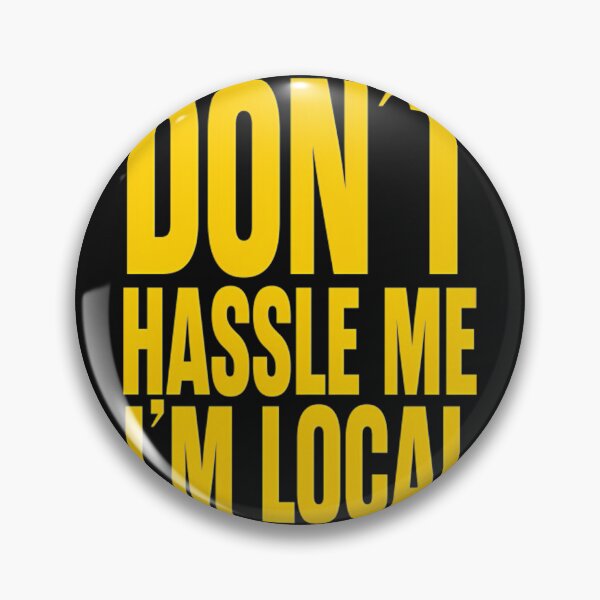 Item preview, Don'T-Hassle-Me-I'M-Local designed and sold by inxlloboss.